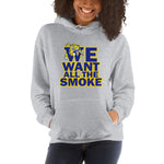 We Want All The Smoke Hoodie